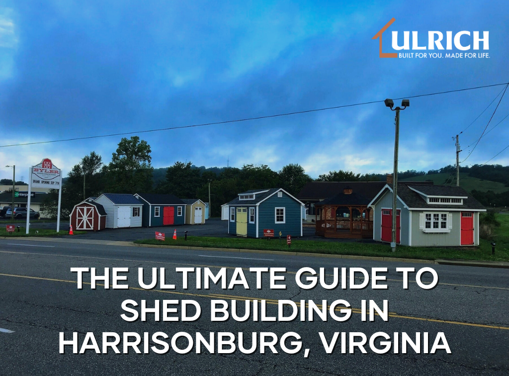 The Ultimate Guide to Shed Building in Harrisonburg, Virginia