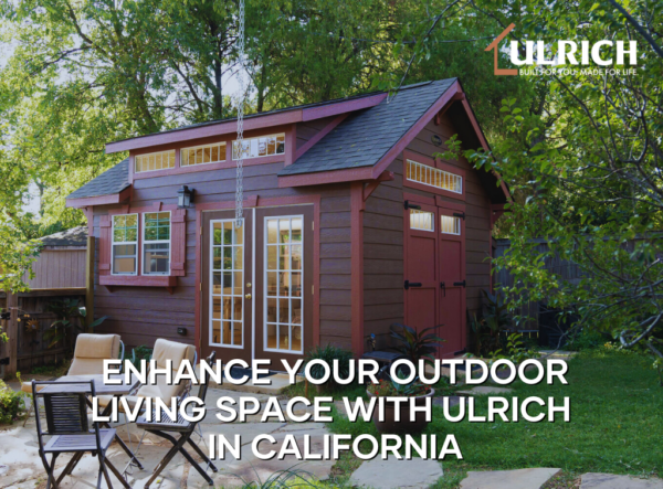 Enhance Your Outdoor Living Space with Ulrich in California