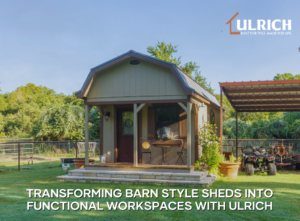 Transforming Barn Style Sheds into Functional Workspaces with Ulrich